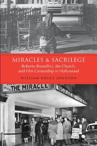 Бумажная книга «Miracles and Sacrilege: Robert Rossellini, the Church, and Film Censorship in Hollywood», автор Уильям Брюс Джонсон - фото №1