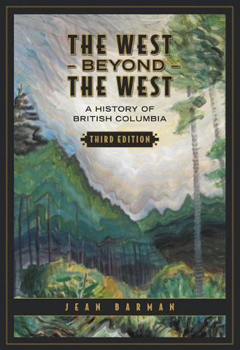 Бумажная книга «The West Beyond the West: A History of British Columbia», автор Жан Барман - фото №1
