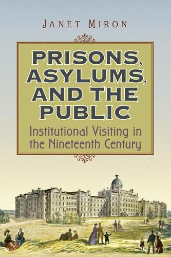 Бумажная книга «Prisons, Asylums, and the Public: Institutional Visiting in the Nineteenth Century», автор Джанет Мирон - фото №1