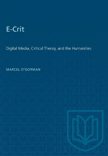 Паперова книга «E-Crit: Digital Media, Critical Theory, and the Humanities», автор Марсель О'Горман - фото №1