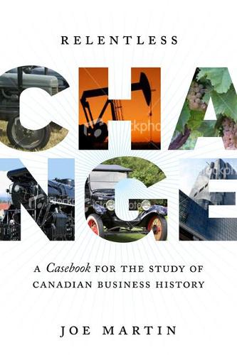 Бумажная книга «Relentless Change: A Casebook for the Study of Canadian Business History», автор Джо Мартин - фото №1