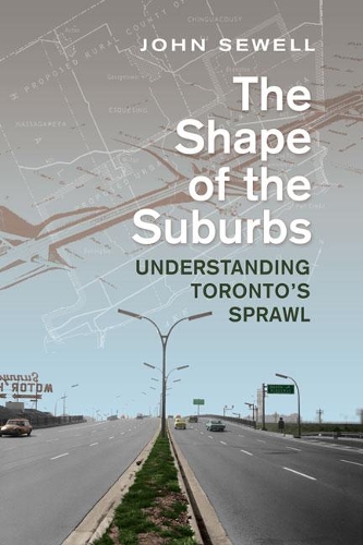 Бумажная книга «Shape of the Suburbs: Understanding Toronto's Sprawl», автор Джон Сьюэлл - фото №1