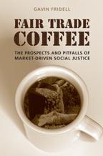 Бумажная книга «Fair Trade Coffee: The Prospects and Pitfalls of Market-Driven Social Justice», автор Гэвин Фриделл - фото №1