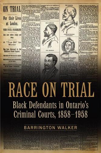 Бумажная книга «Race on Trial: Black Defendants in Ontario's Criminal Courts, 1858-1958», автор Баррингтон Уокер - фото №1