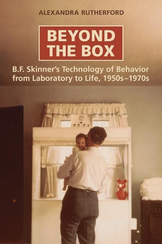 Бумажная книга «Beyond the Box: B.F. Skinner's Technology of Behaviour from Laboratory to Life, 1950s-1970s», автор Александра Резерфорд - фото №1