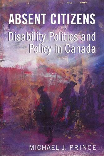 Бумажная книга «Absent Citizens: Disability Politics and Policy in Canada», автор Майкл Дж. Принс - фото №1