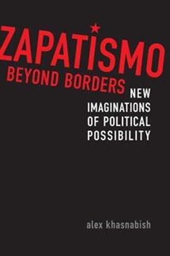 Паперова книга «Zapatismo Beyond Borders: New Imaginations of Political Possibility», автор Алекс Хаснабіш - фото №1