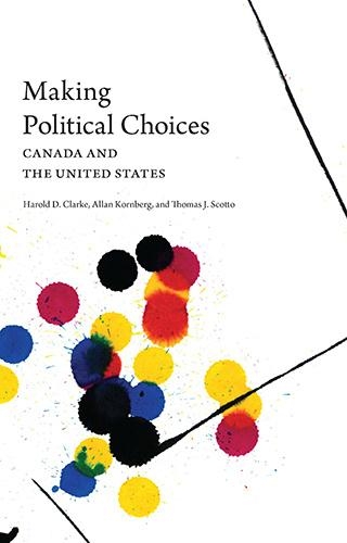 Бумажная книга «Making Political Choices: Canada and the United States», авторов Аллан Корнберг, Гарольд Д. Кларк, Томас Дж. Скотто - фото №1