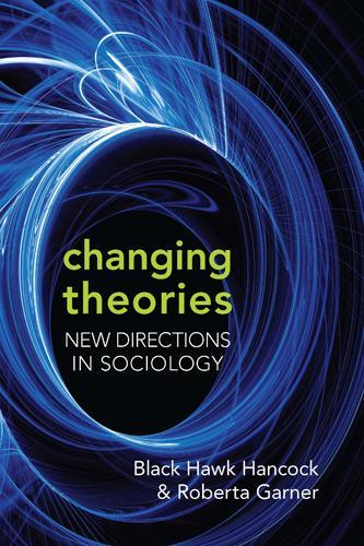 Бумажная книга «Changing Theories: New Directions in Sociology», авторов Блек Хоук Хенкок, Роберта Гарнер - фото №1