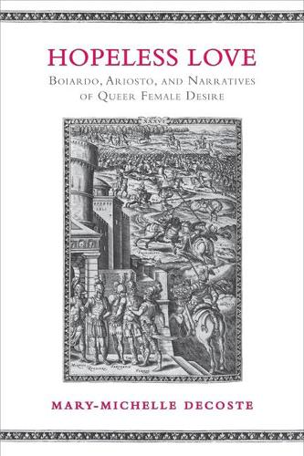 Бумажная книга «Hopeless Love: Boiardo, Ariosto, and Narratives of Queer Female Desire», автор Мэри-Мишель ДеКост - фото №1