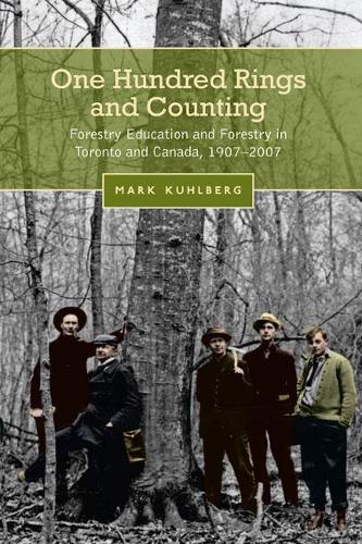 Бумажная книга «One Hundred Rings and Counting: Forestry Education and Forestry in Toronto and Canada, 1907-2007», автор Марк Кульберг - фото №1