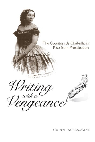 Бумажная книга «Writing with a Vengeance: The Countess de Chabrillan's Rise from Prostitution», автор Кэрол А. Моссман - фото №1