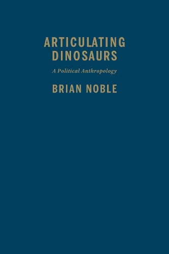 Бумажная книга «Articulating Dinosaurs: A Political Anthropology», автор Брайан Нобл - фото №1