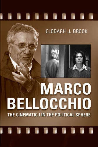 Бумажная книга «Marco Bellocchio: The Cinematic I in the Political Sphere», автор Клодаг Дж. Брук - фото №1
