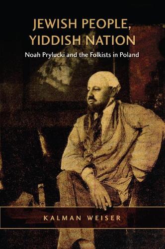 Бумажная книга «Jewish People, Yiddish Nation: Noah Prylucki and the Folkists in Poland», автор Калман Вайзер - фото №1