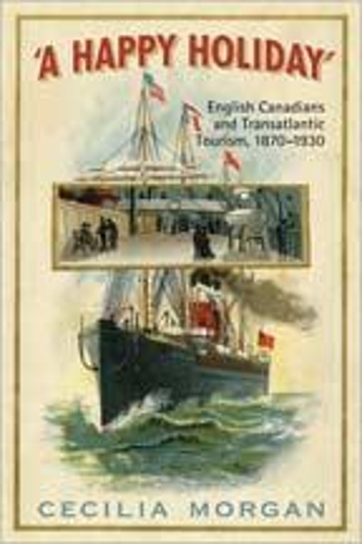 Паперова книга «A Happy Holiday: English Canadians and Transatlantic Tourism, 1870-1930», автор Сесілія Морган - фото №1