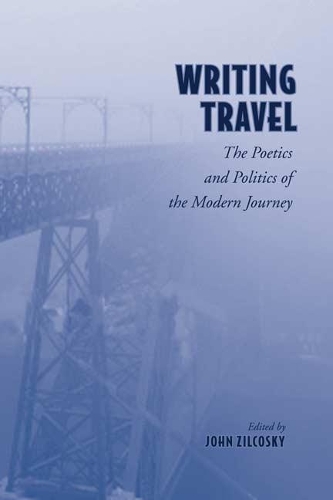 Бумажная книга «Writing Travel: The Poetics and Politics of the Modern Journey», автор Джон Зилкоски - фото №1