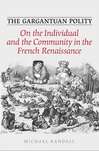 Бумажная книга «The Gargantuan Polity: On The Individual and the Community in the French Renaissance», автор Майкл Рэндалл - фото №1