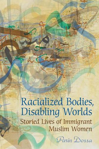Бумажная книга «Racialized Bodies, Disabling Worlds: Storied Lives of Immigrant Muslim Women», автор Парин Досса - фото №1