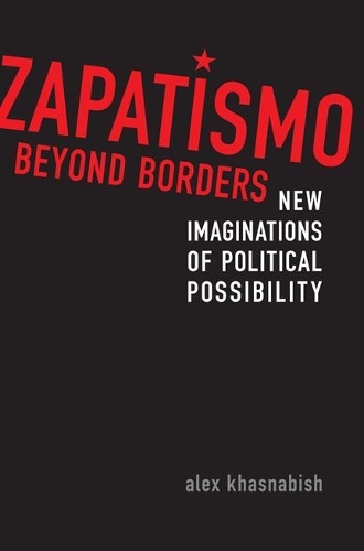 Паперова книга «Zapatismo Beyond Borders: New Imaginations of Political Possibility», автор Алекс Хаснабіш - фото №1