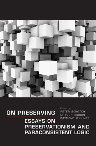 Паперова книга «On Preserving: Essays on Preservationism and Paraconsistent Logic», авторів Брайсон Браун, Пітер Шотч, Реймонд Дженнінгс - фото №1