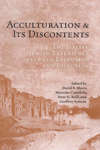 Бумажная книга «Acculturation and Its Discontents: The Italian Jewish Experience Between Exclusion and Inclusion», авторов Дэвид Н. Майерс, Джеффри Симкокс, Массимо Чиаволелла, Питер Рейл - фото №1