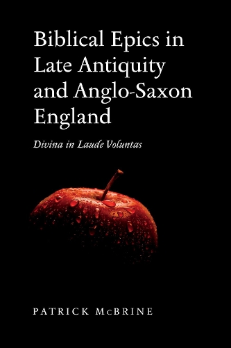 Паперова книга «Biblical Epics in Late Antiquity and Anglo-Saxon England: Divina in Laude Voluntas», автор Патрік Макбрайн - фото №1