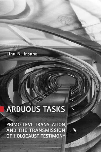 Бумажная книга «Arduous Tasks: Primo Levi, Translation and the Transmission of Holocaust Testimony», автор Лина Н. Инсана - фото №1