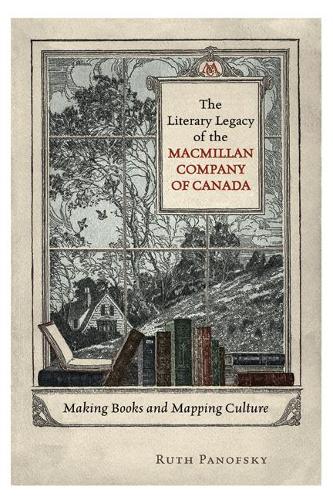Бумажная книга «The Literary Legacy of the Macmillan Company of Canada: Making Books and Mapping Culture», автор Рут Панофски - фото №1
