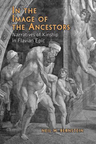 Бумажная книга «In the Image of the Ancestors: Narratives of Kinship in Flavian Epic», автор Нил Бернштейн - фото №1