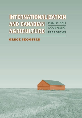 Бумажная книга «Internationalization and Canadian Agriculture: Policy and Governing Paradigms», автор Грейс Скогстад - фото №1