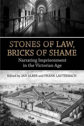 Паперова книга «Stones of Law, Bricks of Shame: Narrating Imprisonment in the Victorian Age», авторів Френк Лаутербах, Ян Альбер - фото №1