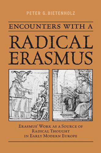 Бумажная книга «Encounters with a Radical Erasmus: Erasmus' Work as a Source of Radical Thought in Early Modern Europe», автор П. Г. Битенхольц - фото №1