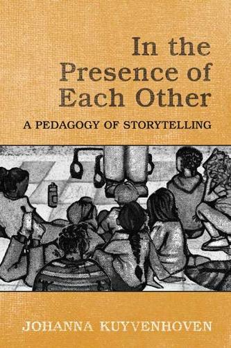 Бумажная книга «In the Presence of Each Other: A Pedagogy of Storytelling», автор Йоханна К. Куйвенховен - фото №1