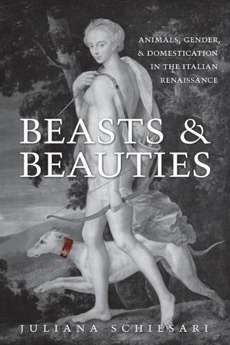 Бумажная книга «Beasts and Beauties: Animals, Gender, and Domestication in the Italian Renaissance», автор Джулиана Скисари - фото №1