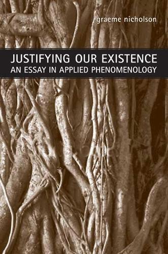Бумажная книга «Justifying Our Existence: An Essay in Applied Phenomenology», автор Грэм Николсон - фото №1