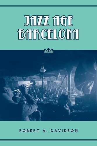 Бумажная книга «Jazz Age Barcelona», автор Роберт А. Дэвидсон - фото №1