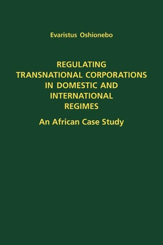 Бумажная книга «Regulating Transnational Corporations in Domestic and International Regimes: An African Case Study», автор Эваристус Ошионебо - фото №1