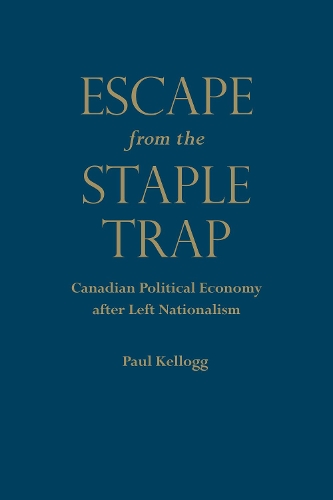 Бумажная книга «Escape from the Staple Trap: Canadian Political Economy after Left Nationalism», автор Пол Келлог - фото №1