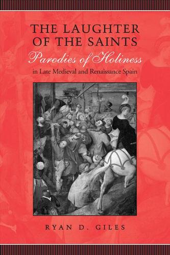 Бумажная книга «The Laughter of the Saints: Parodies of Holiness in Late Medieval and Renaissance Spain», автор Райан Д. Джайлс - фото №1