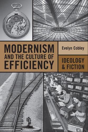 Бумажная книга «Modernism and the Culture of Efficiency: Ideology and Fiction», автор Эвелин Кобли - фото №1