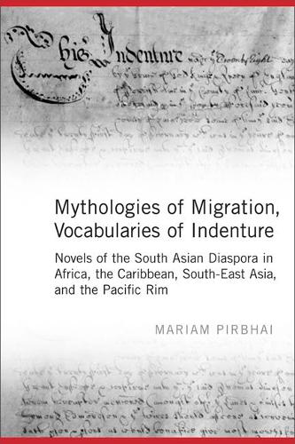 Бумажная книга «Mythologies of Migration, Vocabularies of Indenture: Novels of the South Asian Diaspora in Africa, the Caribbean, and Asia-Pacific», автор Мариам Пирбхай - фото №1