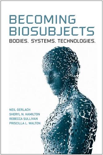 Паперова книга «Becoming Biosubjects: Bodies. Systems. Technology.», авторів Ніл Герлах, Прісцилла Волтон, Шеріл Гамільтон - фото №1