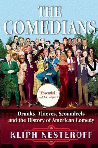 Бумажная книга «The Comedians: Drunks, Thieves, Scoundrels and the History of American Comedy», автор Клиф Нестерофф - фото №1