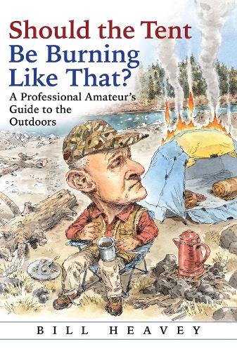 Бумажная книга «Should the Tent Be Burning Like That?: A Professional Amateur's Guide to the Outdoors», автор Билл Хиви - фото №1