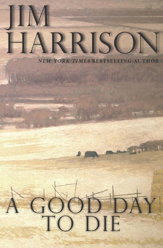 Паперова книга «A Good Day to Die», автор Джим Харрисон - фото №1