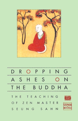 Бумажная книга «Dropping Ashes on the Buddha: The Teachings of Zen Master Seung Sahn», автор Стивен Митчелл - фото №1