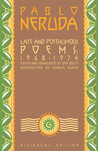 Бумажная книга «Late and Posthumous Poems, 1968-1974: Bilingual Edition», автор Пабло Неруда - фото №1