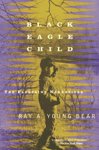 Бумажная книга «Black Eagle Child: The Facepaint Narratives», автор Рэй А. Янг Беар - фото №1