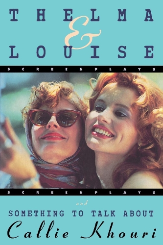 Бумажная книга «Thelma and Louise/Something to Talk About: Screenplays», автор Кэлли Хоури - фото №1